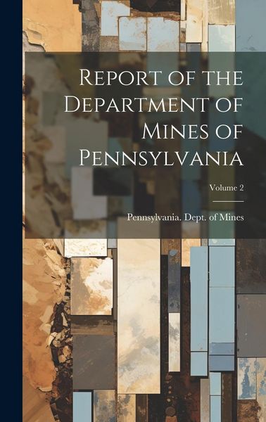 Produktbild: Report of the Department of Mines of Pennsylvania; Volume 2