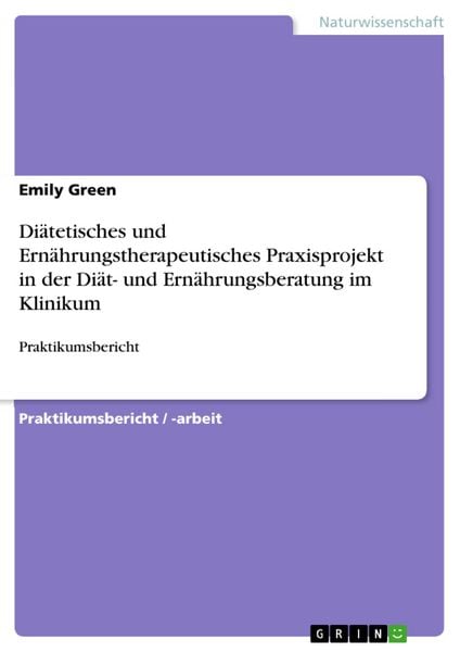 Produktbild: Di&auml;tetisches und Ern&auml;hrungstherapeutisches Praxisprojekt in der Di&auml;t- und Ern&auml;hrungsberatung im Klinikum