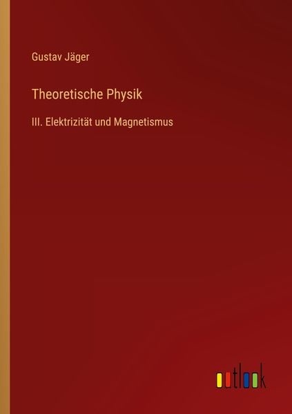 Theoretische Physik, Taschenbuch von Gustav Jäger, Outlook, 9783368494803