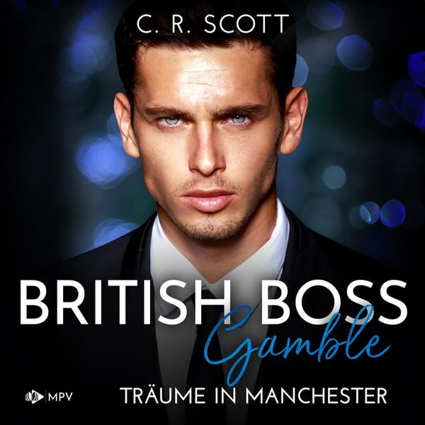 British Boss - Gamble: Träume in Manchester - C. R. Scott, Audio, 4066004705910