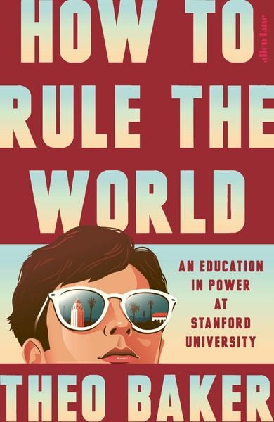 How to Rule the World, Gebundene Ausgabe von Theo Baker, Allen Lane, 9780241733912