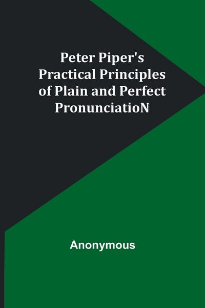Produktbild: Peter Piper's Practical Principles of Plain and Perfect PronunciatioN