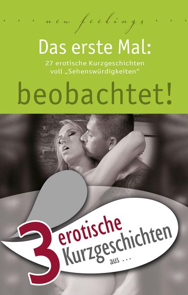 Produktbild: 3 erotische Kurzgeschichten aus: "Das erste Mal: beobachtet!"