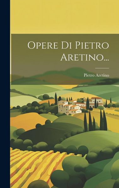 Produktbild: Opere Di Pietro Aretino...