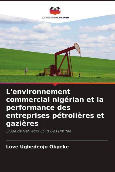 Produktbild: L'environnement commercial nig&eacute;rian et la performance des entreprises p&eacute;troli&egrave;res et gazi&egrave;res