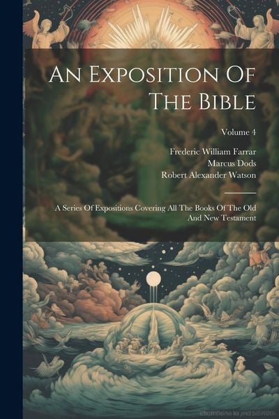 Produktbild: An Exposition Of The Bible: A Series Of Expositions Covering All The Books Of The Old And New Testament; Volume 4