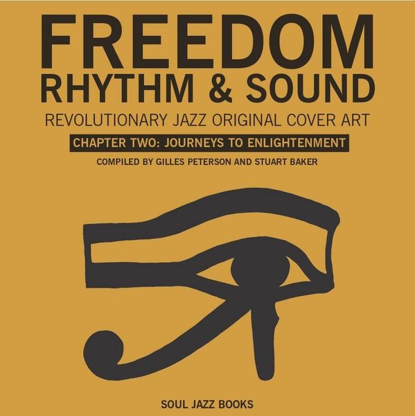 Freedom, Rhythm & Sound: Chapter Two, Gebundene Ausgabe von Stuart; Peterson, Gilles Baker, Soul Jazz Records, 978-1-916359-84-0