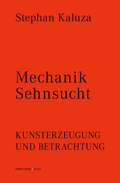 Produktbild: Stephan Kaluza: Mechanik Sehnsucht. Kunsterzeugung und Betrachtung