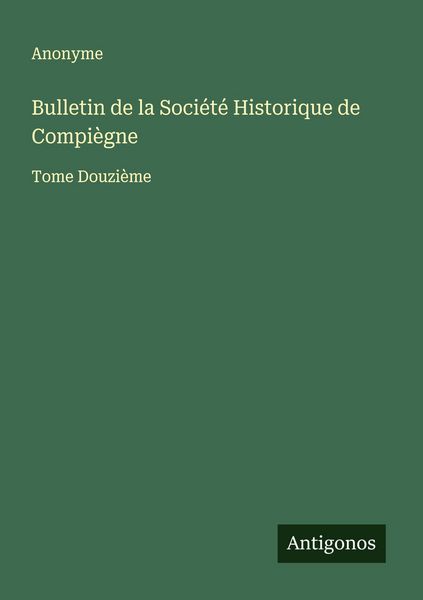 Produktbild: Bulletin de la Soci&eacute;t&eacute; Historique de Compi&egrave;gne