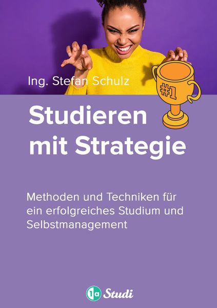 Produktbild: Studieren mit Strategie (Bachelor, Masterarbeit, Hausarbeit, Seminararbeit) - F&uuml;r Sch&uuml;ler und Studenten mit Perspektive