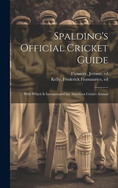 Produktbild: Spalding's Official Cricket Guide; With Which is Incorporated the American Cricket Annual