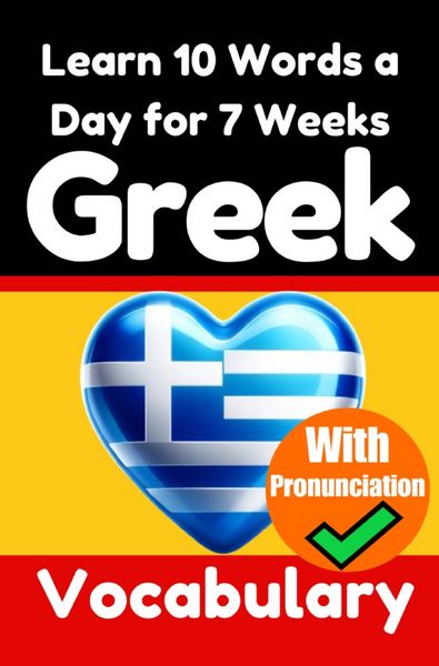 Greek Vocabulary Builder: Learn 10 Greek Words a Day for 7 Weeks | The Daily Greek Challenge, Taschenbuch von Auke de Haan, Epubli, 9783818707316