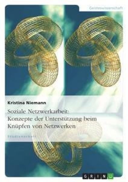 Produktbild: Soziale Netzwerkarbeit: Konzepte der Unterst&uuml;tzung beim Kn&uuml;pfen von Netzwerken