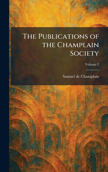 Produktbild: The Publications of the Champlain Society