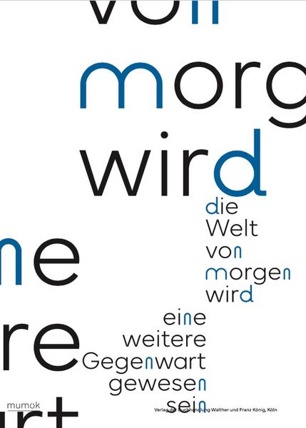 Produktbild: Die Welt von morgen wird eine weitere Gegenwart gewesen sein / The World of Tomorrow Will Have Been Another Present