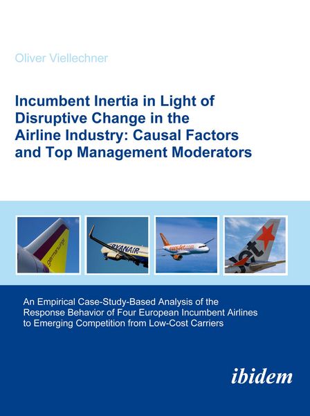 Produktbild: Incumbent Inertia in Light of Disruptive Change in the Airline Industry: Causal Factors and Top Management Moderators