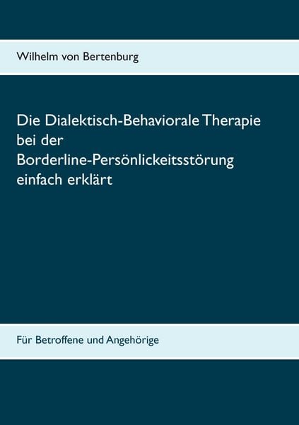 Produktbild: Dialektisch-Behaviorale Therapie bei der Borderline-Pers&ouml;nlichkeitsst&ouml;rung einfach erkl&auml;rt