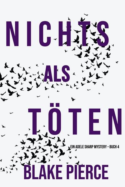 Produktbild: Nichts Als T&ouml;ten (Ein Adele Sharp Mystery - Buch 4)