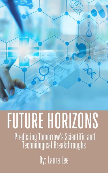 Produktbild: Future Horizons: Predicting Tomorrow's Scientific and Technological Breakthroughs