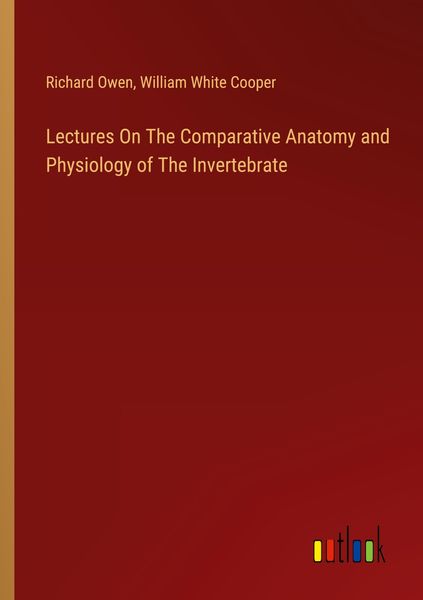 Produktbild: Lectures On The Comparative Anatomy and Physiology of The Invertebrate
