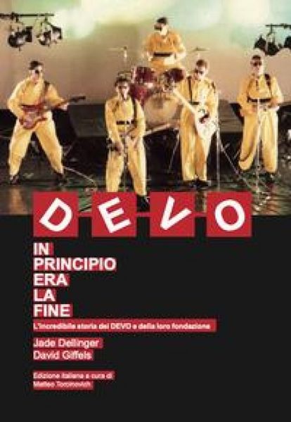 Produktbild: DEVO. In principio era la fine. L'incredibile storia dei DEVO e della loro fondazione