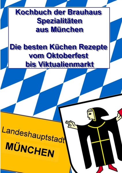 Kochbuch der Brauhaus Spezialitäten aus München, Taschenbuch von , BoD – Books on Demand, 9783842354715