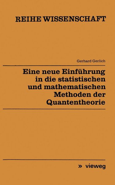 Produktbild: Eine neue Einf&uuml;hrung in die statistischen und mathematischen Methoden der Quantentheorie