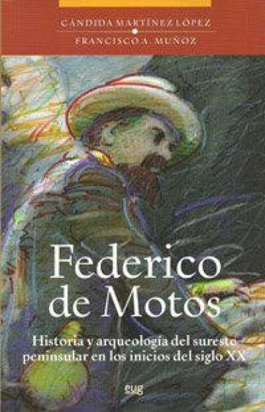 Produktbild: Federico de Motos : historia y arqueolog&iacute;a del sureste peninsular en los inicios del siglo XX