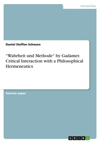 Produktbild: "Wahrheit und Methode" by Gadamer. Critical Interaction with a Philosophical Hermeneutics
