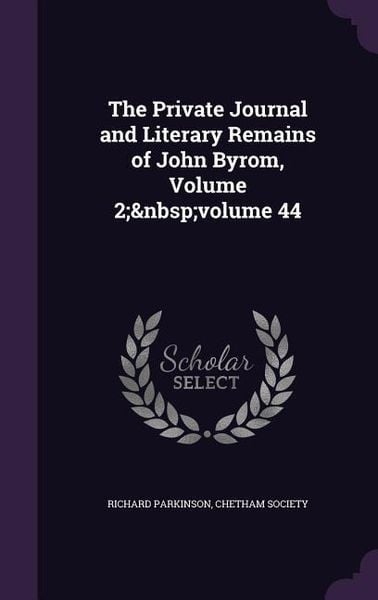 Produktbild: The Private Journal and Literary Remains of John Byrom, Volume 2; volume 44