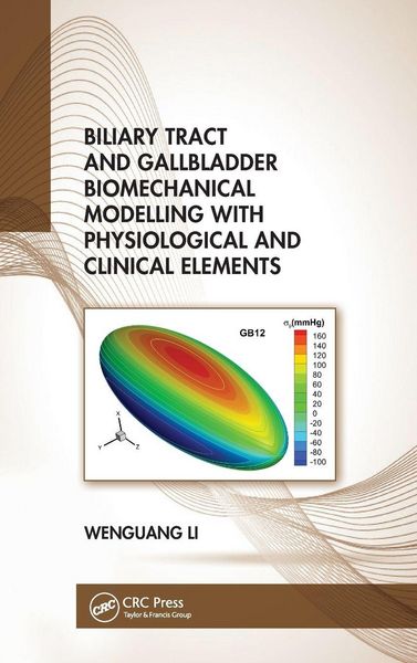 Produktbild: Biliary Tract and Gallbladder Biomechanical Modelling with Physiological and Clinical Elements