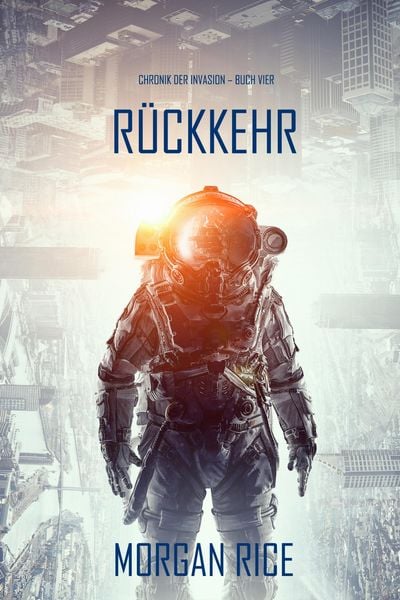 Produktbild: R&uuml;ckkehr (Chronik der Invasion - Buch vier): Ein Science-Fiction-Thriller