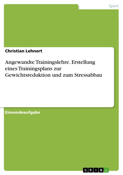 Produktbild: Angewandte Trainingslehre. Erstellung eines Trainingsplans zur Gewichtsreduktion und zum Stressabbau