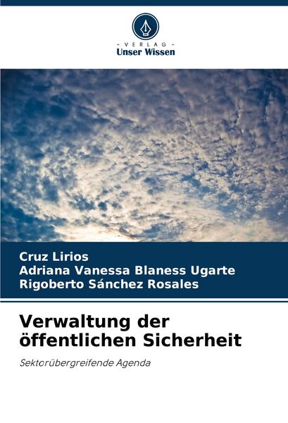 Verwaltung der öffentlichen Sicherheit, Taschenbuch von Cruz Lirios , Adriana Vanessa Blaness Ugarte , Rigoberto Sánchez Rosales, Verlag Unser Wissen,