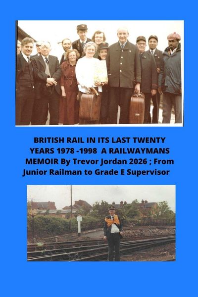 Produktbild: BRITISH RAIL IN ITS LAST TWENTY YEARS 1978 -1998 A RAILWAYMANS MEMOIR BY TREVOR JORDAN 2026 ;