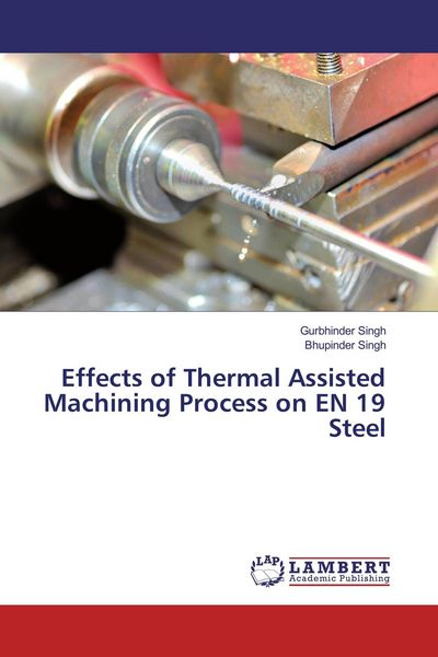 Produktbild: Effects of Thermal Assisted Machining Process on EN 19 Steel