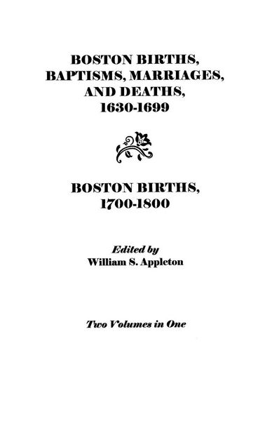 Produktbild: Boston Births, Baptisms, Marriages, and Deaths, 1630-1699 and Boston Births, 1700-1800