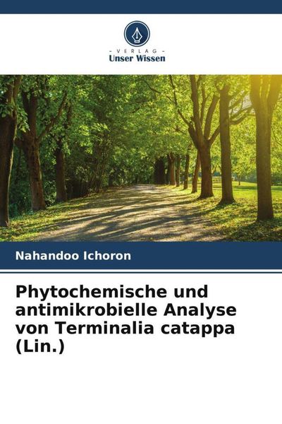 Produktbild: Phytochemische und antimikrobielle Analyse von Terminalia catappa (Lin.)