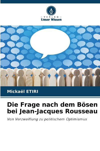 Die Frage nach dem Bösen bei Jean-Jacques Rousseau, Taschenbuch von Mickaël ETIRI, Verlag Unser Wissen, 9786209516900