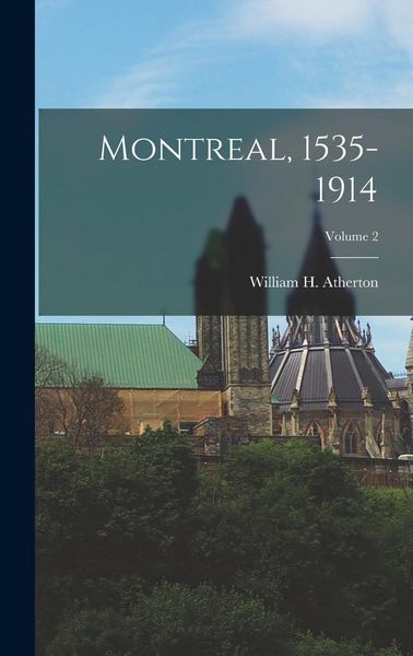 Produktbild: Montreal, 1535-1914; Volume 2