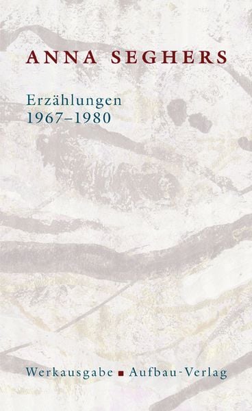 Erzählungen 1967-1980, Gebundene Ausgabe von Anna Seghers, Aufbau, 978-3-351-03467-2