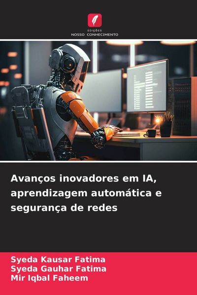 Produktbild: Avan&ccedil;os inovadores em IA, aprendizagem autom&aacute;tica e seguran&ccedil;a de redes