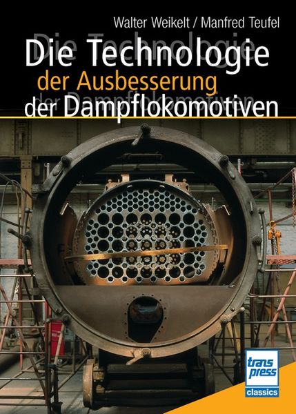 Produktbild: Die Technologie der Ausbesserung der Dampflokomotiven