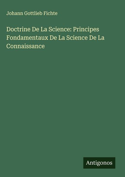 Produktbild: Doctrine De La Science: Principes Fondamentaux De La Science De La Connaissance