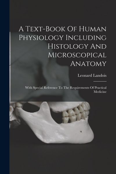 Produktbild: A Text-book Of Human Physiology Including Histology And Microscopical Anatomy: With Special Reference To The Requirements Of Practical Medicine