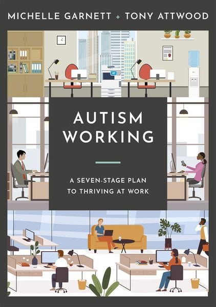 Autism Working, Taschenbuch von Michelle Garnett , Tony Attwood, Jessica Kingsley Publishers Ltd, 9781787759831