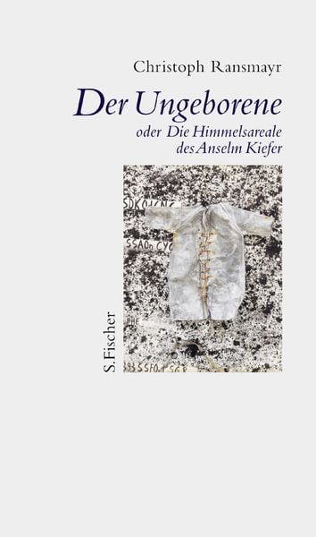 Produktbild: Der Ungeborene oder Die Himmelsareale des Anselm Kiefer