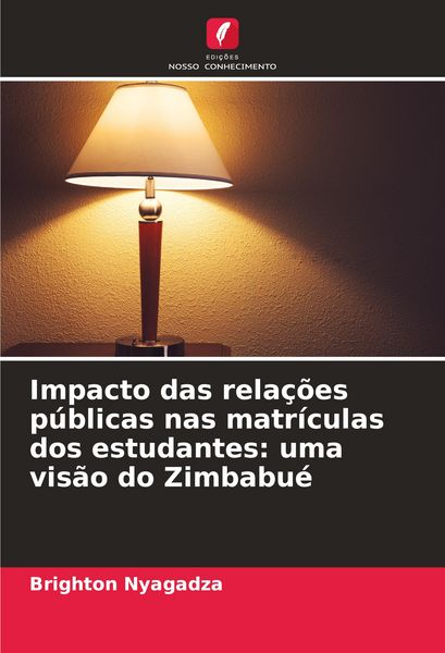 Produktbild: Impacto das rela&ccedil;&otilde;es p&uacute;blicas nas matr&iacute;culas dos estudantes: uma vis&atilde;o do Zimbabu&eacute;