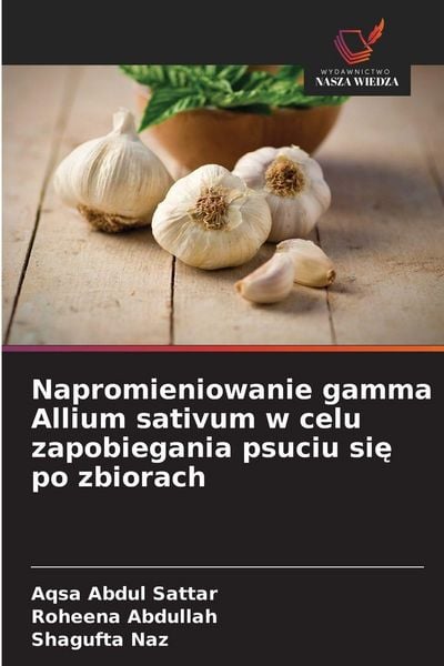Produktbild: Napromieniowanie gamma Allium sativum w celu zapobiegania psuciu si&iquest; po zbiorach