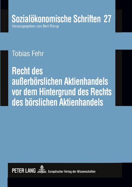 Recht des außerbörslichen Aktienhandels vor dem Hintergrund des Rechts des börslichen Aktienhandels, Taschenbuch von Tobias Fehr, Peter Lang GmbH,